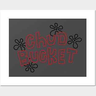 Chud Bucket Posters and Art